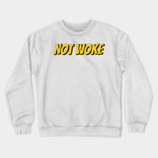 Not Woke Crewneck Sweatshirt